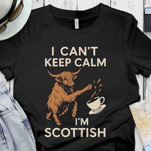 Scottish Highland Cow T-Shirt, Funny Scottish Gift Sweatshirt, I Can&#39;t Keep Calm I&#39;m Scottish Tee, Scotland Lover Gift, Scottish Pride