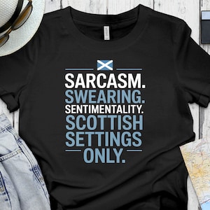 Sarcasm Swearing Sentimentality Scottish Settings Only T-shirt, Funny Scotland Shirt, Humorous Scottish Tee Top, Unique Gift For Scots