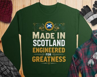 Made in Scotland Engineered for Greatness T-shirt, Scotland Pride Sweatshirt, Scottish Heritage Apparel, Gift for Scots