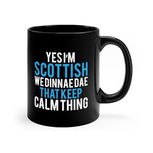 I Am Scottish We Dinna Dae Keep Calm Mug