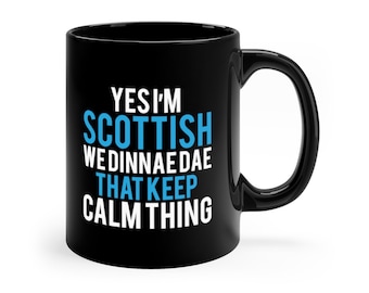 I Am Scottish We Dinna Dae Keep Calm-mok