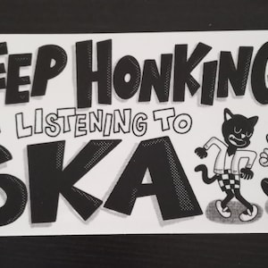 Keep Honking! I'm Listening to Ska bumper sticker