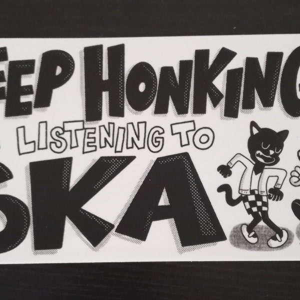 Keep Honking! I'm Listening to Ska bumper sticker