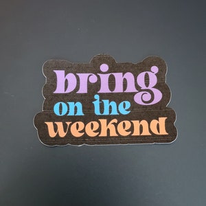 Autocollant de motivation Apportez le week-end