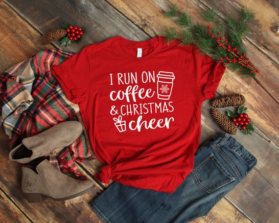 I Run On Coffee And Christmas Cheer T-Shirt , Funny Design Unisex Tee , Merry Christmas Shirt , Christmas Holiday Shirt , Christmas Gift