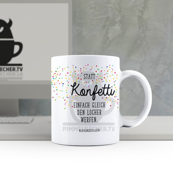 Tasse mit "Statt Konfetti - einfach gleich den Locher werfen" Kaffeetasse, Geschenk, Kollegen, Geburtstag