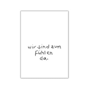 wir sind zum fühlen da. I postkarte I print I poster
