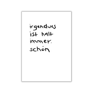 Könnte beinhalten: Schwarz-weißer handgeschriebener Text auf weißem Hintergrund mit der Aufschrift "irgendwas ist halt immer schön".