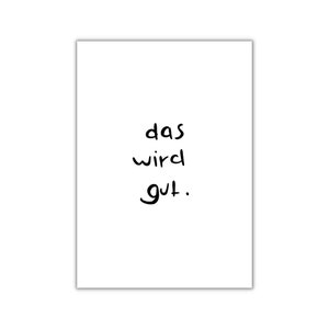 das wird gut. I postkarte I print I poster