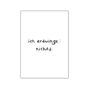 ich erzwinge: nichts. I postkarte I print I poster