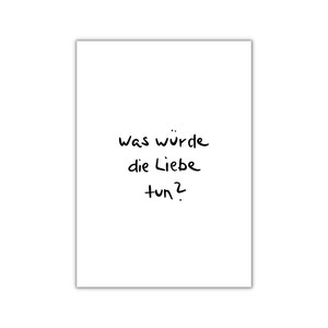was würde die liebe tun? I postkarte I print I poster