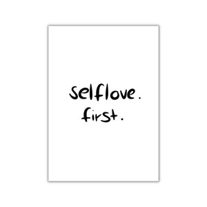 selflove first.  I postkarte I print I poster