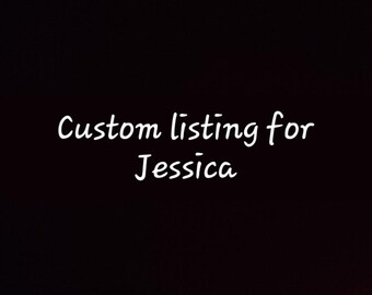 Custom Listing for Jessica