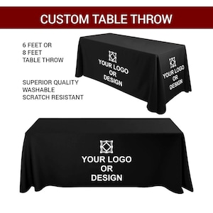 May include: Black rectangular table throw with white text that reads "CUSTOM TABLE THROW", "6 FEET OR 8 FEET TABLE THROW", "SUPERIOR QUALITY WASHABLE SCRATCH RESISTANT", and "YOUR LOGO OR DESIGN".