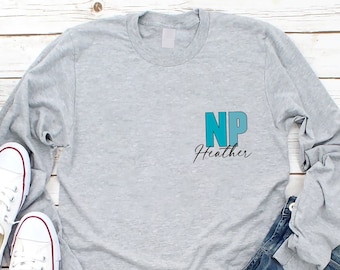 Personalized NP Nurse T-Shirt, Custom NP Nurse Unisex Long Sleeve Shirt, Nurse Appreciation, Nurse Practitioner Shirt, Nurse Graduation Gift