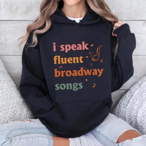 Broadway Hoodie, I Speak Fluent Broadway Songs Shirt, Drama Acting Long Sleeve T-Shirt, Stage Play Sweatshirt, Musical Drama Teacher Gift