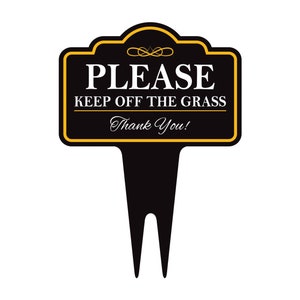 May include: Black and gold garden sign with the text "PLEASE KEEP OFF THE GRASS Thank You!"