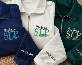 Personalized SLP Embroidered Quarter Zip Sweatshirt, Speech Therapist Pullover, SLP Graduation Gift, Custom Name SLP Gift Apparel