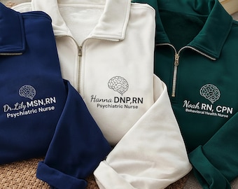Psychiatric Nurse Embroidered Quarter Zip Sweatshirt, Personalized Psychiatry Pullover, Graduation Gift for Nurse Medical Apparel