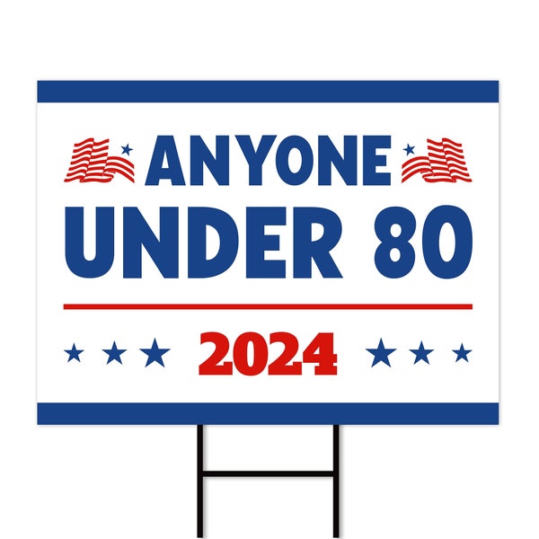 Anyone Under 80 Yard Sign - Coroplast Funny Political Sign, Election 2024 Lawn Sign, 2024 President Election Yard Sign with Metal H-Stake