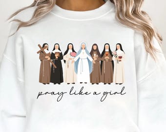 Catholic Saint Sweatshirt, Pray Like A Girl Christian Shirt, Faith Inspired, Religious Women Shirt, Unisex Christian Shirt, Catholic Gifts
