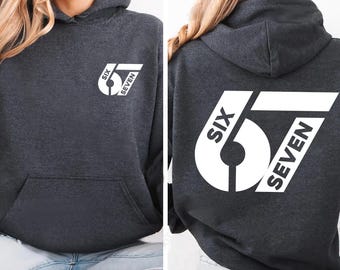 67 Six Seven Hoodie, 6 7 Shirt, Six Seven Funny Tee, Viral 67 Meme Shirt, Unisex Six Seven Shirt, Trendy 6 7 Shirt, Meme Gift, Front Back
