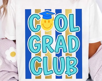 Cool Grad Club Shirt, Graduation Party Shirt, Cute Grad Club Tee, Class Celebration Shirt, Graduation Shirt, Grad Gifts, Gifts for Students