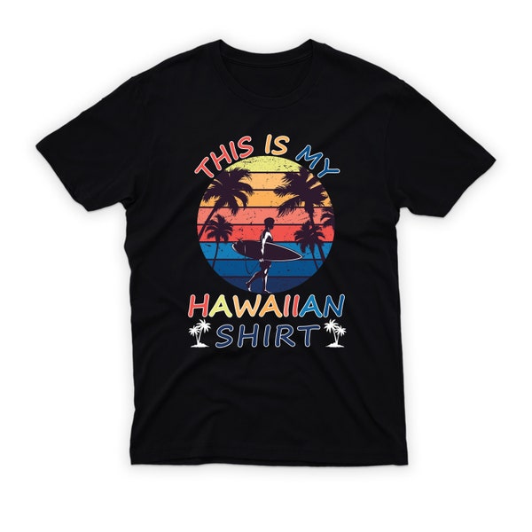 This Is My Hawaiian T-Shirt, Tropical Party Hawaii Shirt, Hawaiian Shirt, Unisex Tropical Luau Costume Party T-Shirt