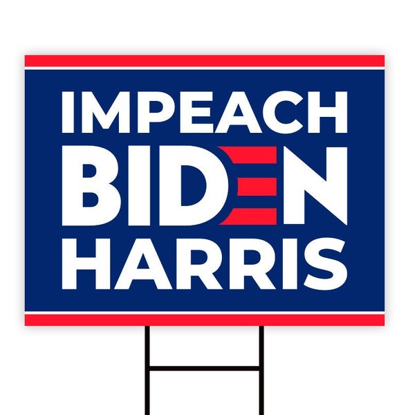 Impeach Biden Harris Yard Sign 18" x 12" - Coroplast Visible Text Impeach Biden Harris Yard Sign with Metal H-Stake