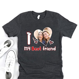 Custom Picture I Love My Bestfriend Shirt, I Love My Bestfriend Custom Photo Shirt, I Love Personalized Photo Shirt, Unisex I Love Heart Tee