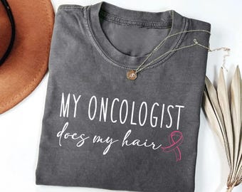 My Oncologist Does My Hair Shirt, Cancer Survivor Sweatshirt, Chemo Long Sleeve Tee, Chemotherapy Hoodie, Cancer Shirt, Cancer Survivor Gift