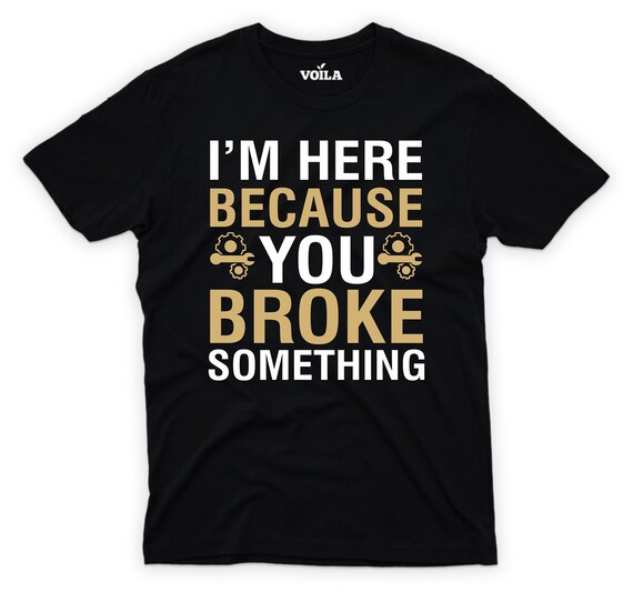 Sweatshirt Humour "I Am Here Because You Broke Something" - Cadeau Drôle Pour Support Technique, Informatique, Helpdesk - Coupe Classique, 241 G - 6
