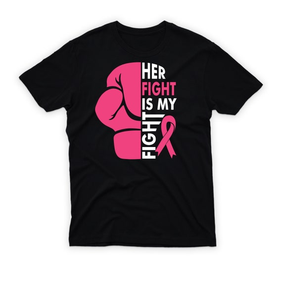 Breast Cancer Awareness Shirt Her Fight Is My Fight Ribbon Breast Cancer Awareness Shirt Her Fight Is My Fight Ribbon