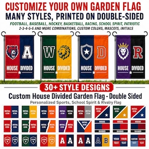 May include: Four vertical garden flags featuring split color designs with various icons, letters, and the text HOUSE DIVIDED. The top text reads CUSTOMIZE YOUR OWN GARDEN FLAG MANY STYLES, PRINTED ON DOUBLE-SIDED. Below are 30+ style design options.