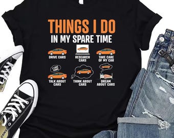 Things I Do in My Spare Time Car Shirt, Funny Car Guy Sweatshirt, Car Lover Long Sleeve Tee, Car Guy Hoodie, Gift For Husband, Father, Dad