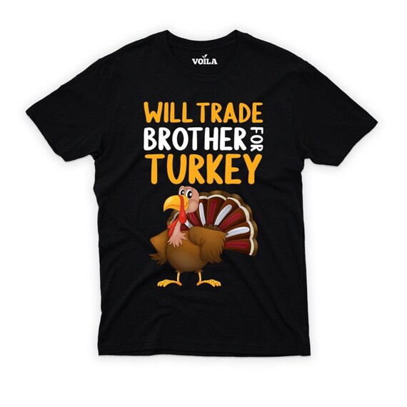 Thanksgiving For Kids Will Trade Brother For Turkey T-Shirt Thanksgiving For Kids Will Trade Brother For Turkey T-Shirt