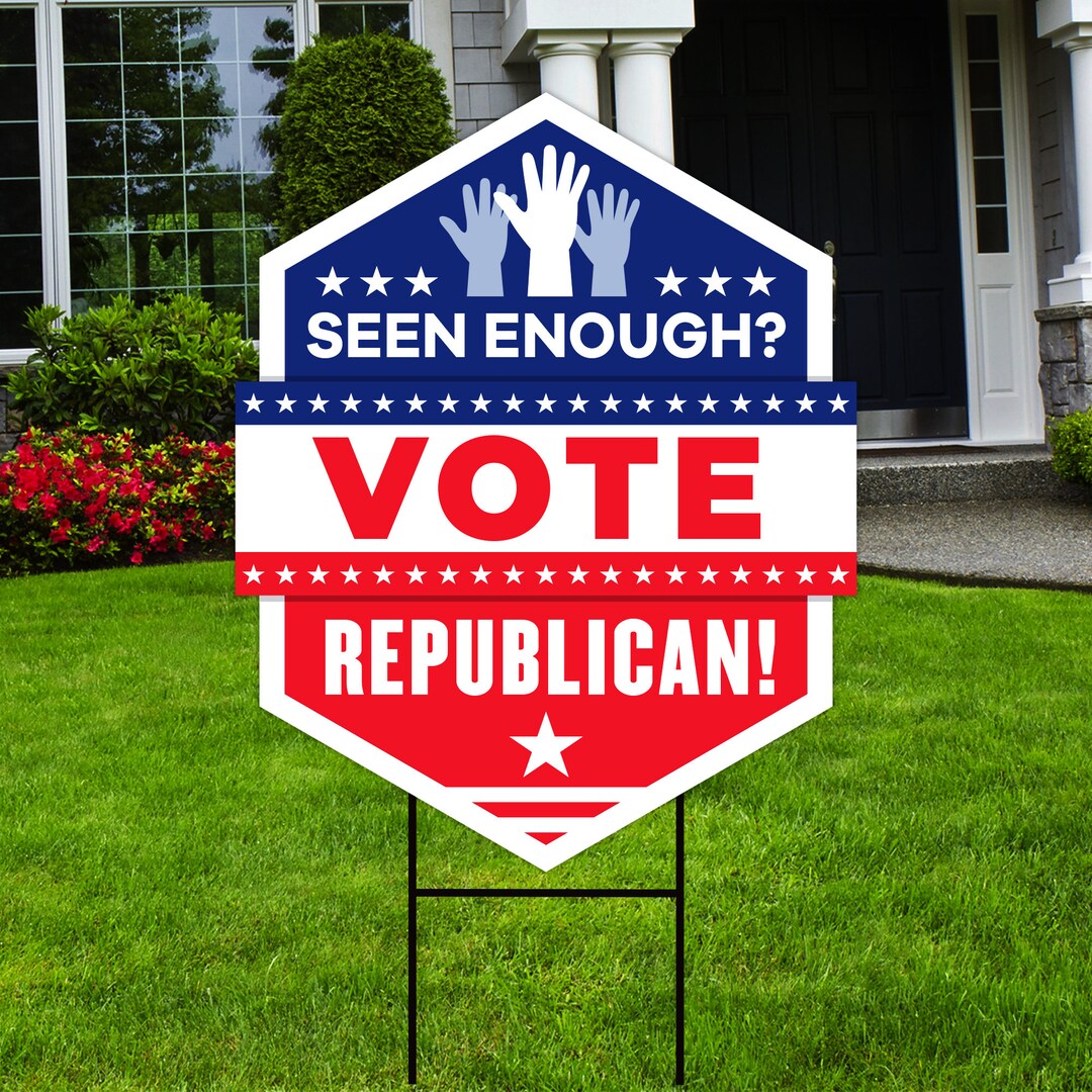 Seen Enough Vote Republican Yard Sign, Coroplast Vote Republican Lawn