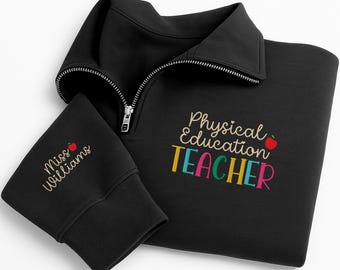 Physical Education Teacher Embroidered Quarter Zip Sweatshirt, Personalized PE Teacher Pullover, School Staff Gift, Custom Name on Sleeve