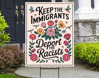 Abolish ICE Yard Sign, Keep the Immigrants, Deport the Racists Lawn Sign, Anti-Trump, Resist Fascism Yard Sign with Metal H-Stake