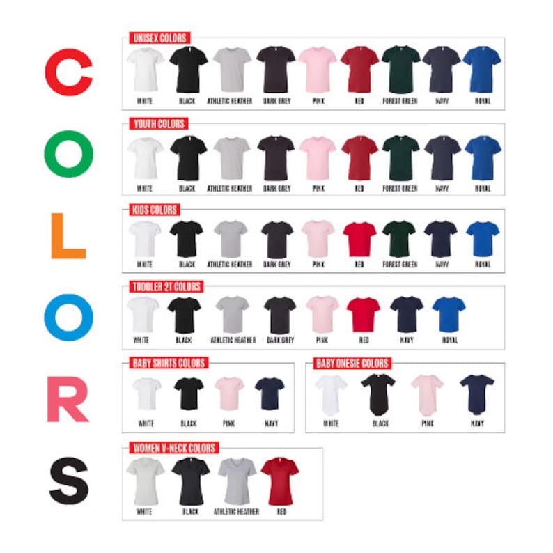 May include: Chart showing available colors for t-shirts in various sizes, including unisex, youth, kids, toddler, baby shirts, baby onesies, and women's v-neck. Colors include white, black, athletic heather, dark grey, pink, red, forest green, navy, and royal.