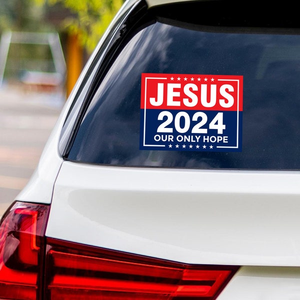 Jesus 2024 Sticker Vinyl Decal, Jesus 2024 Our Only Hope Bumper Sticker Decal - 6" x 4.5"