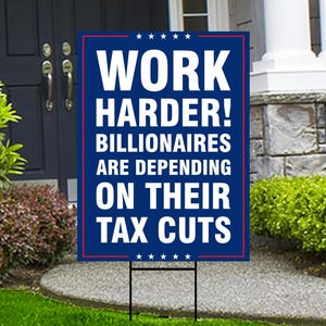 Work Harder! Yard Sign - Resist Hate Lawn Sign, Anti-Trump Sign, Resist Racism, Resist Fascism Yard Sign with Metal H-Stake