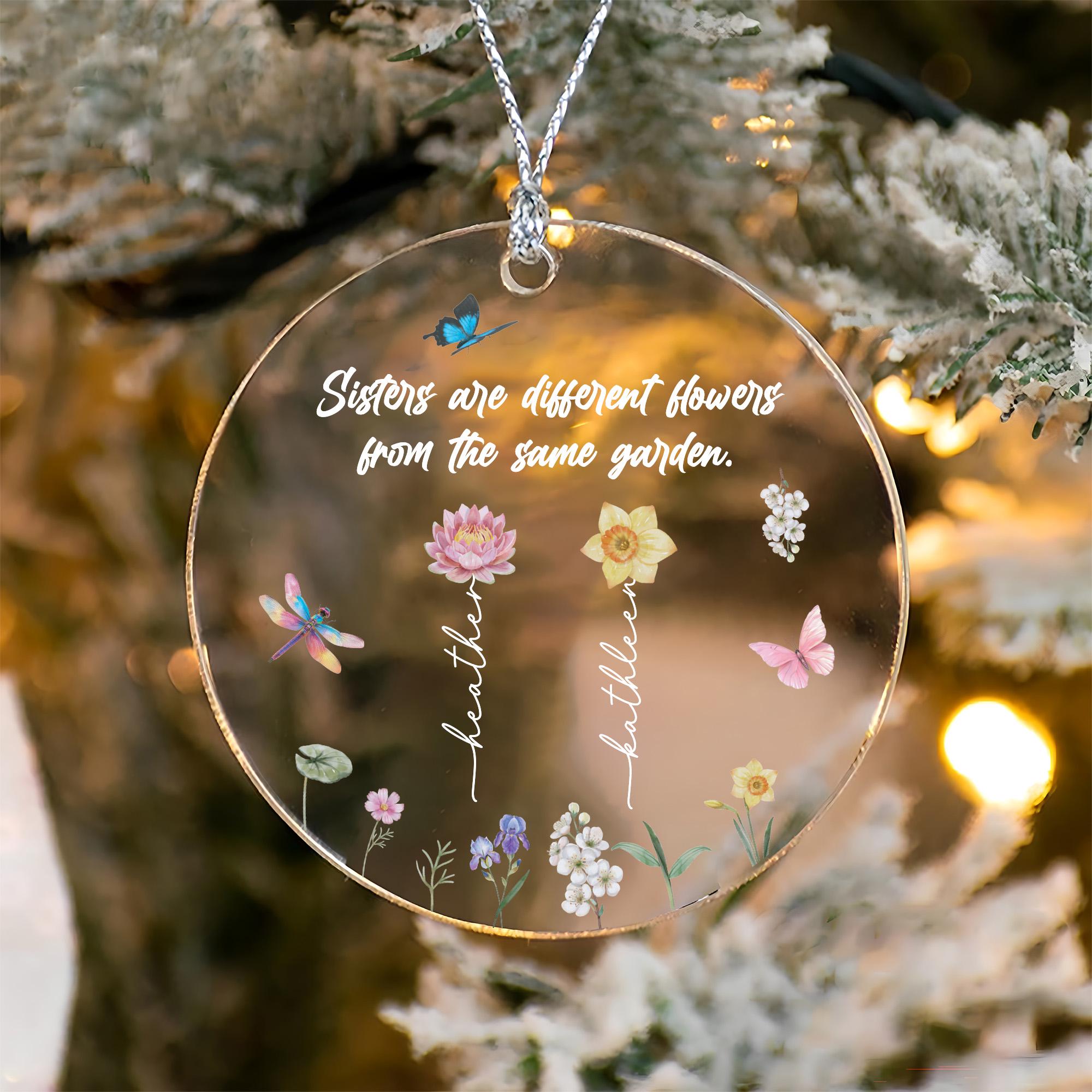 Sisters Are Different Flowers From the Same Garden Ornament, Custom ...