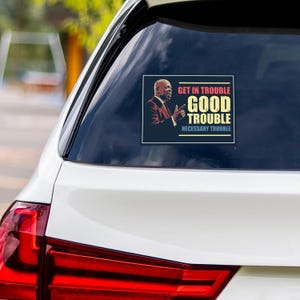 John Lewis Good Trouble Protest Vinyl Sticker, Resist Hate, Anti-Trump, No Kings, Resist Racism, Resist Fascism Bumper Sticker, 6&quot; x 4.5&quot;