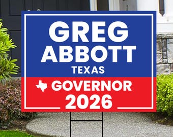 Greg Abbott For Texas Governor 2026 Yard Sign, Corrugated Plastic Governor Elections Race Red White & Blue Yard Sign with Metal H-Stake
