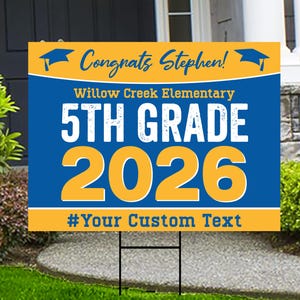 May include: A graduation yard sign with a blue and yellow design. The sign reads "Congrats Stephen!" and "Willow Creek Elementary 5th Grade 2026." The bottom of the sign has space for custom text. The sign is held up by a black metal stake.