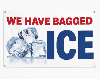 We Have Bagged Ice Banner Sign - 13 Oz Heavy Duty Waterproof We Have Bagged Ice Vinyl Banner With Metal Grommets