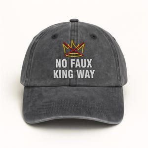 No Faux King Way Embroidered Hat, Hat Gift For Anti MAGA, Anti-Trump Hat, Democracy Embroidered Hat, Protest Hat, Patriotic Hat