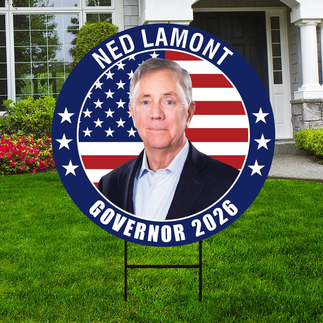 Ned Sign Ned Lamont for Connecticut Governor Yard Sign - Coroplast 2026 Governor ...