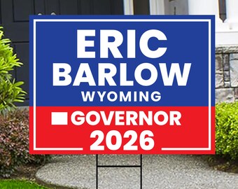 Eric Barlow For Wyoming Governor 2026 Yard Sign, Corrugated Plastic Governor Elections Race Red White & Blue Yard Sign with Metal H-Stake